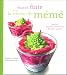 Pour en finir avec la cuisine de mémé : Petites recettes inventives du XXIe siècle