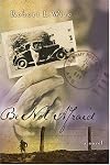 Be Not Afraid A Novel