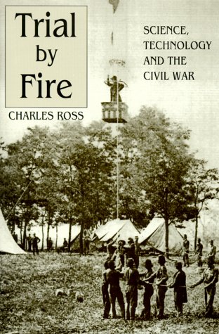 trial by fire science technology and the civil war