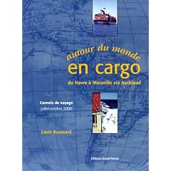 Autour du monde en cargo : du Havre � Marseille via Auckland