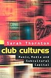 Club Cultures: Music, Media, and Subcultural Capital (Music/Culture)