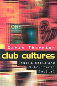 Image of Club Cultures: Music, Media, and Subcultural Capital (Music Culture)