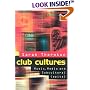Club Cultures: Music, Media, and Subcultural Capital (Music/Culture)