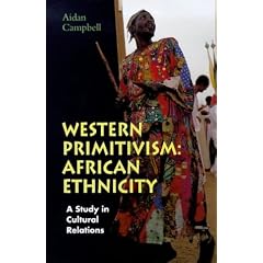 Western Primitivism: African Ethnicity - A Study in Cultural Relations (Global issues series)
