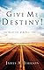 Give Me Destiny!