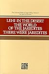Lehi in the Desert, the World of the Jaredites, There Were Jaredites (Collected Works of Hugh Nibley, Vol 5)