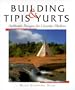 Tipis & Yurts: Authentic Designs for Circular Shelters