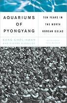 Aquariums Of Pyongyang: Ten Years In The North Korean Gulag