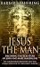 Jesus the Man: New Interpretation from the Dead Sea Scrolls