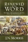 Renewed by the Word: The Bible and Christian Revivial Since the Reformation