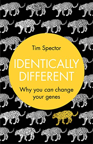 Identically Different: Why You Can Change Your Genes. by Tim Spector