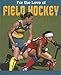 Field Hockey (For the Love of Sports) by Jennifer Hurtig
