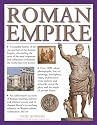 Roman Empire: A Complete History of the Rise and Fall of the Roman Empire, Chronicling the Story of the Most Important and Influential Civilization the World Has Ever Known