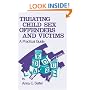 Treating Child Sex Offenders and Victims: A Practical Guide