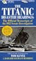The Titanic Disaster Hearings: The Official Transcripts of the 1912 Senate Investigation (Ultimate Classics)