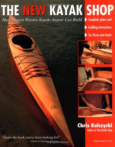 The New Kayak Shop: More Elegant Wooden Kayaks Anyone Can Build