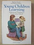 Young children learning : talking and thinking at home and at school