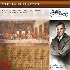 Galileo Mystery. Sakrileg - ein Code wird entschl�sselt . Auf der Suche nach dem heiligen Gral