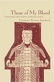 Buy : Those of My Blood: Creating Noble Families in Medieval Francia (The Middle Ages Series)