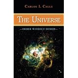 The Universe - Order Without Designby Carlos I. Calle Ph.D.