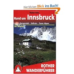 Rother Wanderf�hrer Rund um Innsbruck. Karwendel, Sellrain, Tuxer Alpen. 50 Touren: 50 ausgew�hlte Tal- und H�henwanderungen im mittleren Inntal von Telfs bis Jenvach mit Sellraintal