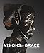 Visions of Grace: 100 African Masterpieces from the Collection of Daniel and Marian Malcolm