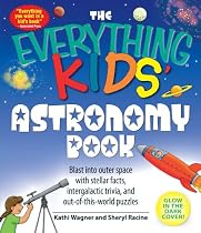 Everything Kids' Astronomy Book: Blast into outer space with steller facts, integalatic trivia, and out-of-this-world puzzles (Everything Kids Series)