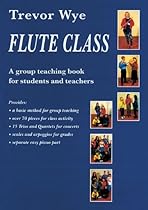 Flute Class: A Group Teaching Book for Students and Teachers Flute Class: A Group Teaching Book for Students and Teachers