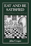 Eat and Be Satisfied: A Social History of Jewish Food