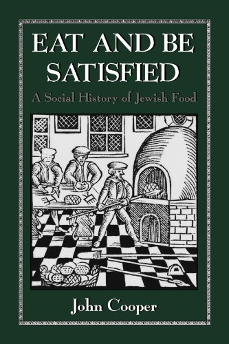 Eat and Be Satisfied: A Social History of Jewish Food