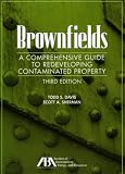 Brownfileds: A Comprehensive Guide to Redeveloping Contaminated Property 3rd Ed