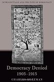 Democracy Denied, 1905-1915: Intellectuals and the Fate of Democracy