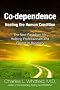 Co-Dependence: Healing the Human Condition : The New Paradigm for Helping Professionals and People in Recovery