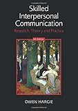 Skilled interpersonal communication : research, theory and practice