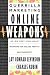 Guerrilla Marketing Online Weapons: 100 Low-Cost, High-Impact Weapons for Online Profits and Prosperity