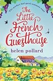 The Little French Guesthouse: The perfect feel good summer read (La Cour des Roses) (Volume 1)