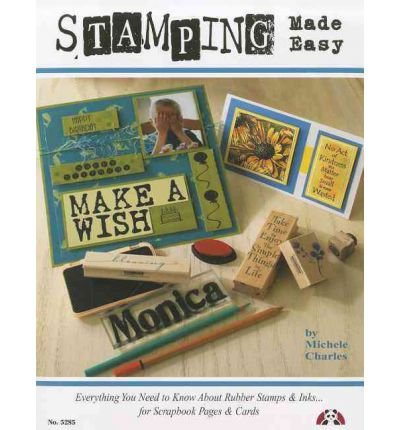 Stamping Made Easy: Everything You Need to Know about Rubber Stamps & Inks for Scrapbook Pages & Cards (Paperback) - Common