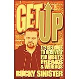 Get Up: A 12-step Guide to Recovery for Misfits, Freaks, and Weirdos