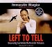 Left To Tell: One Woman's Story of Surviving the Rwanden Holocaust: One Woman's Story of Surviving the Rwandan Holocaust