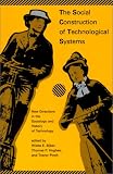 The Social Construction of Technological Systems: New Directions in the Sociology and History of Technology