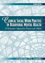 Clinical Social Work Practice in Behavioral Mental Health: A Postmodern Approach to Practice with Adults (2nd Edition)