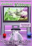 Ambient Kittens: A Companion For Your Kitty Companion