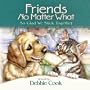 Friends No Matter What: So Glad We Stick Together