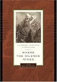 More details of book titled: Where the Silence Rings: A Literary Companion to Mountains (David Suzuki Foundation Series)