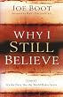 Why I Still Believe: Hint: It's the Only Way the World Makes Sense
