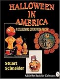 Halloween in America: A Collector's Guide With Prices (A Schiffer Book for Collectors)
