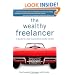 The Wealthy Freelancer: 12 Secrets to a Great Income and an Enviable Lifestyle