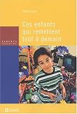 Ces enfants qui remettent tout � demain