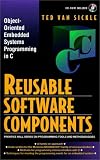 Reusable Software Components: Object-Oriented Embedded Systems Programming in C (Prentice Hall Series on Programming Tools and Methodologies)
