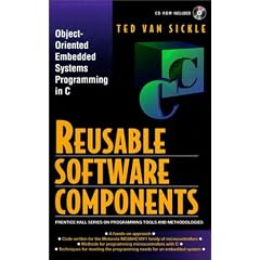 Reusable Software Components: Object-oriented Programming for Embedded Systems in C (Prentice Hall Series on Programming Tools and Methodologies)
